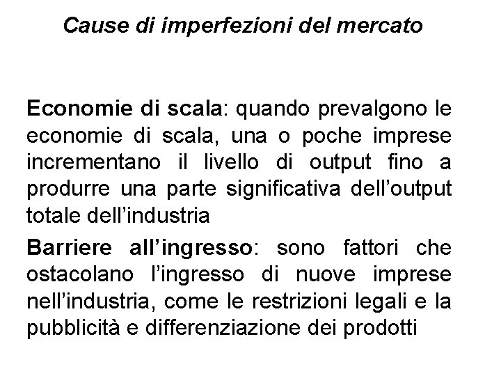 Cause di imperfezioni del mercato Economie di scala: quando prevalgono le economie di scala,