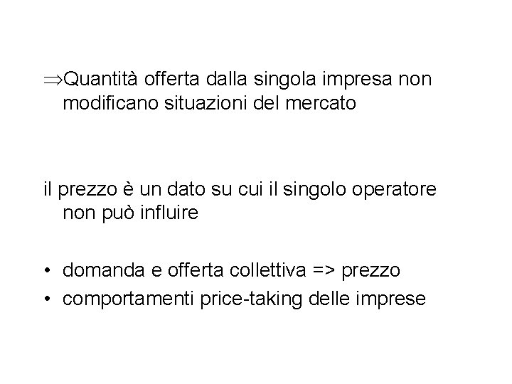 ÞQuantità offerta dalla singola impresa non modificano situazioni del mercato il prezzo è un