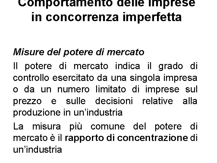 Comportamento delle imprese in concorrenza imperfetta Misure del potere di mercato Il potere di