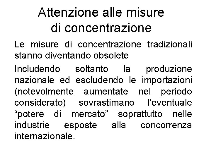 Attenzione alle misure di concentrazione Le misure di concentrazione tradizionali stanno diventando obsolete Includendo