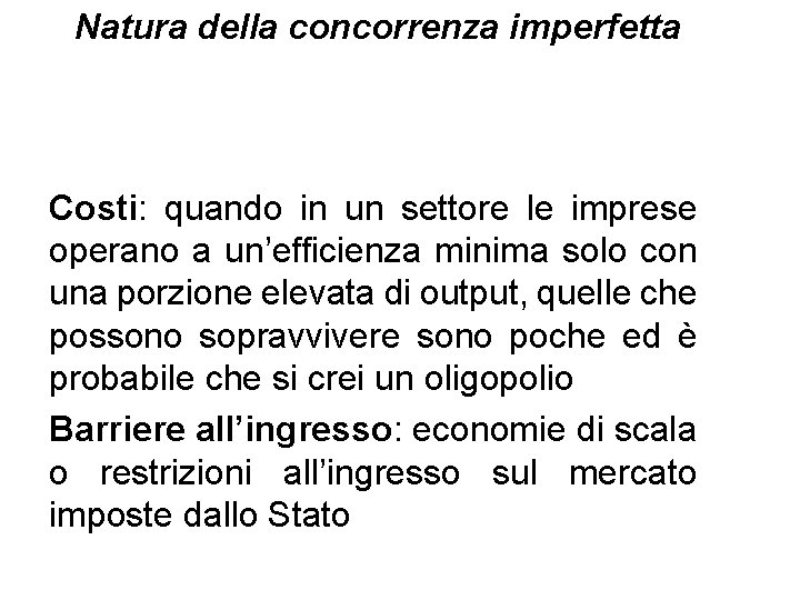 Natura della concorrenza imperfetta Costi: quando in un settore le imprese operano a un’efficienza