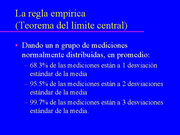 La regla empírica (Teorema del límite central) • Dando un n grupo de mediciones