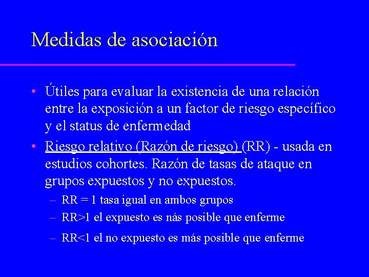 Medidas de asociación • Útiles para evaluar la existencia de una relación entre la