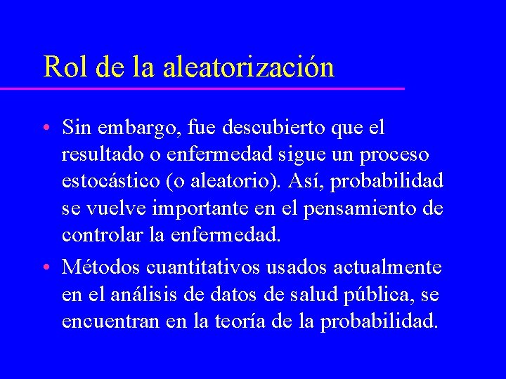 Rol de la aleatorización • Sin embargo, fue descubierto que el resultado o enfermedad