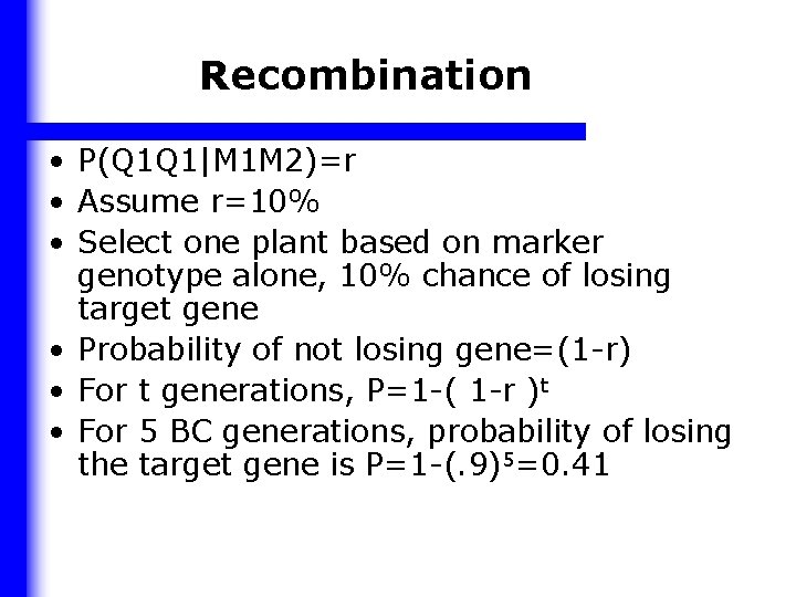 Recombination • P(Q 1 Q 1|M 1 M 2)=r • Assume r=10% • Select