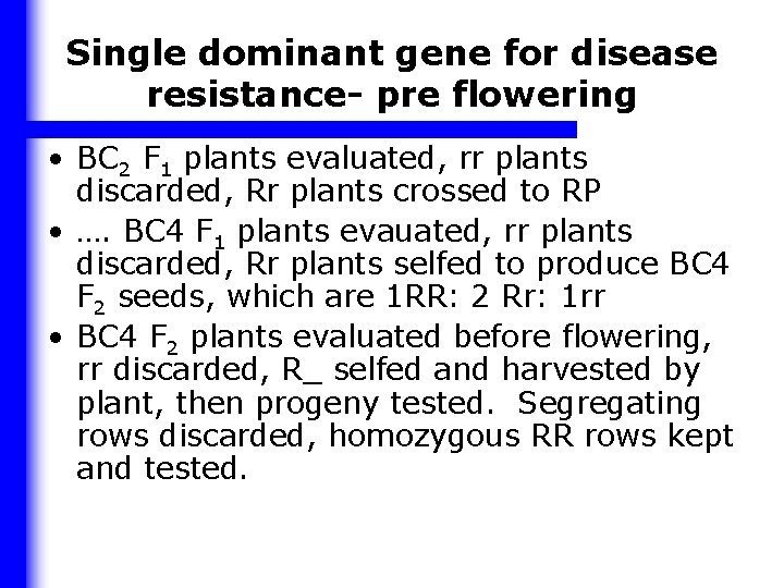 Single dominant gene for disease resistance- pre flowering • BC 2 F 1 plants