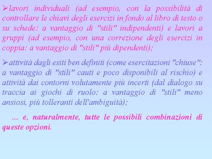 Ølavori individuali (ad esempio, con la possibilità di controllare le chiavi degli esercizi in