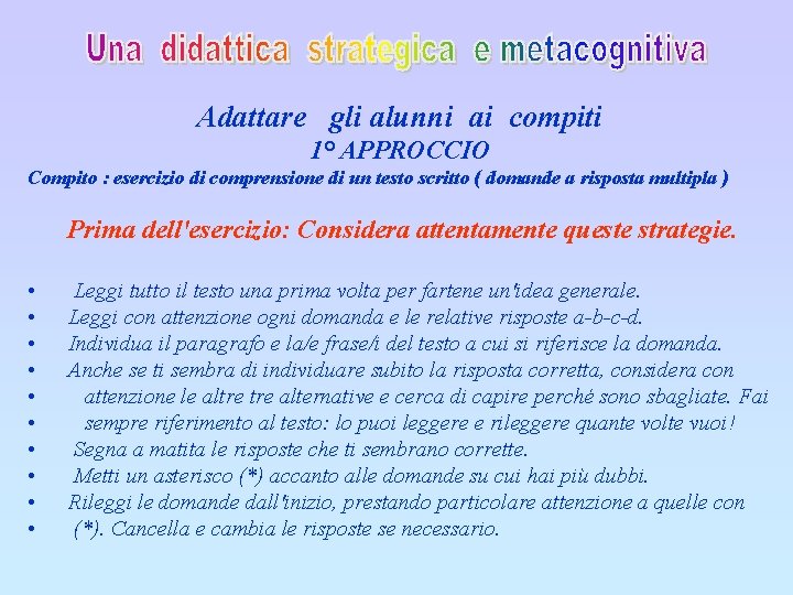 Adattare gli alunni ai compiti 1° APPROCCIO Compito : esercizio di comprensione di un