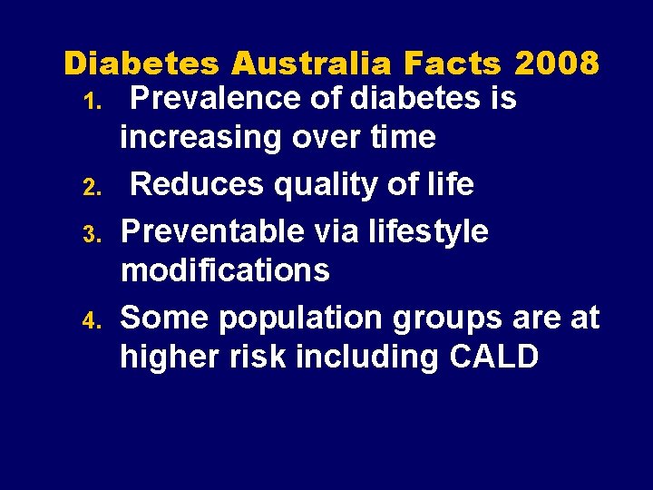 Diabetes Australia Facts 2008 1. Prevalence of diabetes is increasing over time 2. Reduces