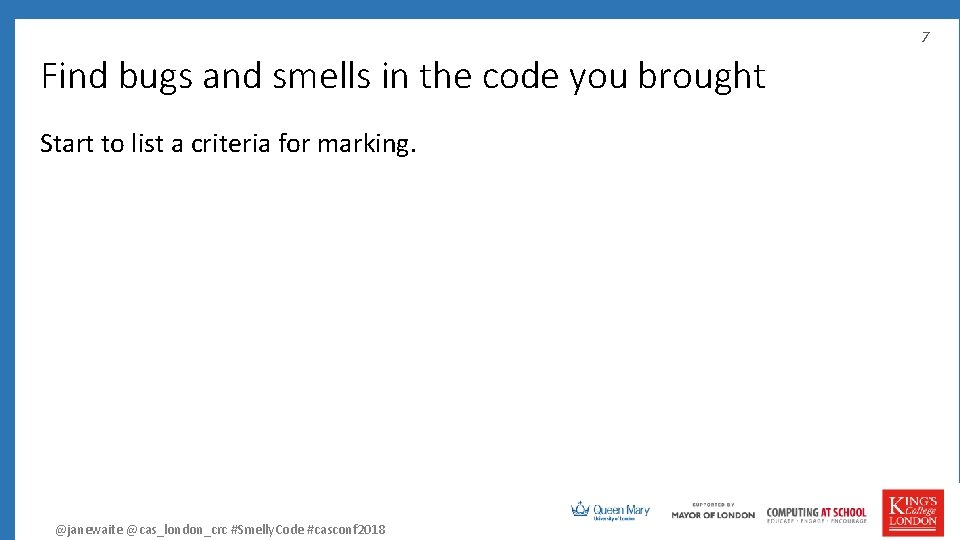 7 Find bugs and smells in the code you brought Start to list a
