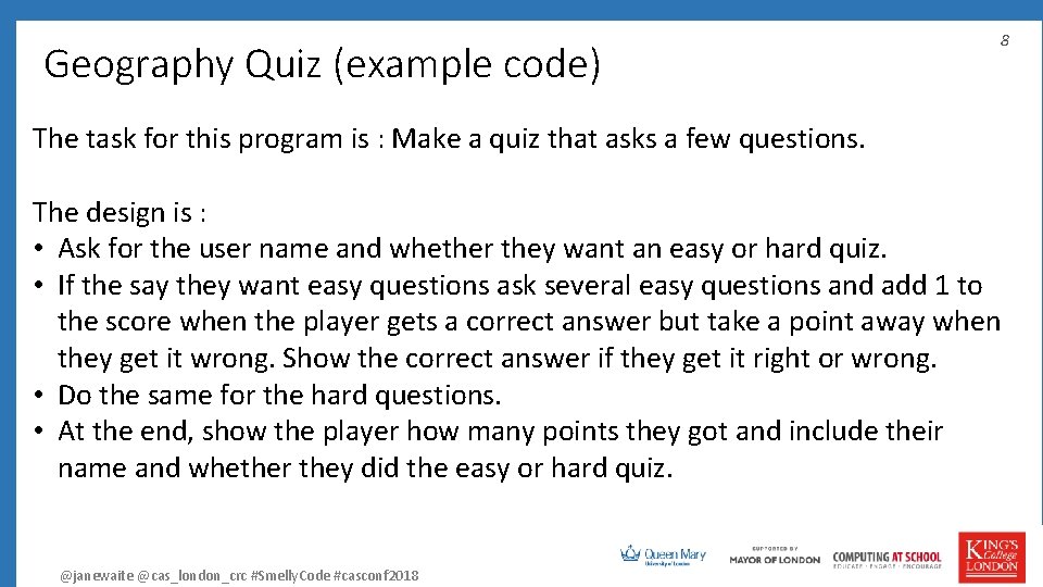 Geography Quiz (example code) 8 The task for this program is : Make a