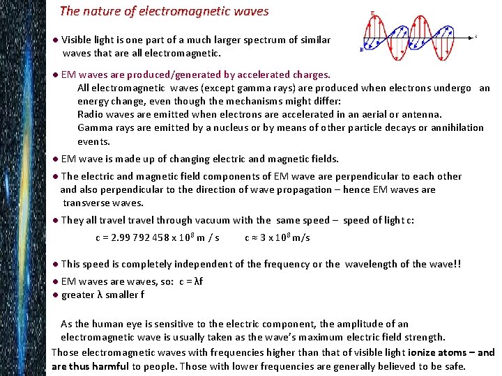 The nature of electromagnetic waves ● Visible light is one part of a much