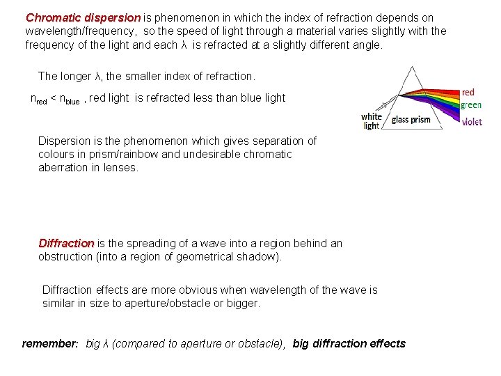 Chromatic dispersion is phenomenon in which the index of refraction depends on wavelength/frequency, so