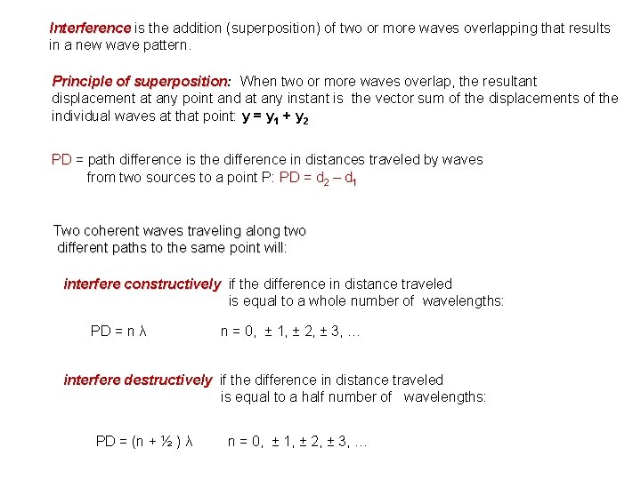 Interference is the addition (superposition) of two or more waves overlapping that results Interference