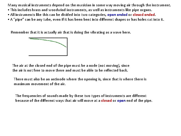 Many musical instruments depend on the musician in some way moving air through the