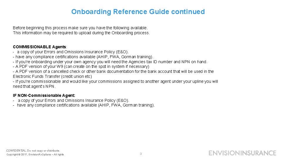 Onboarding Reference Guide continued Before beginning this process make sure you have the following