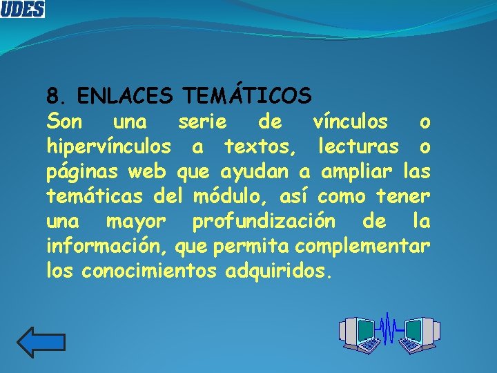 8. ENLACES TEMÁTICOS Son una serie de vínculos o hipervínculos a textos, lecturas o