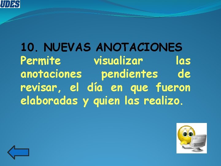 10. NUEVAS ANOTACIONES Permite visualizar las anotaciones pendientes de revisar, el día en que 10. NUEVAS ANOTACIONES Permite visualizar las anotaciones pendientes de revisar, el día en que