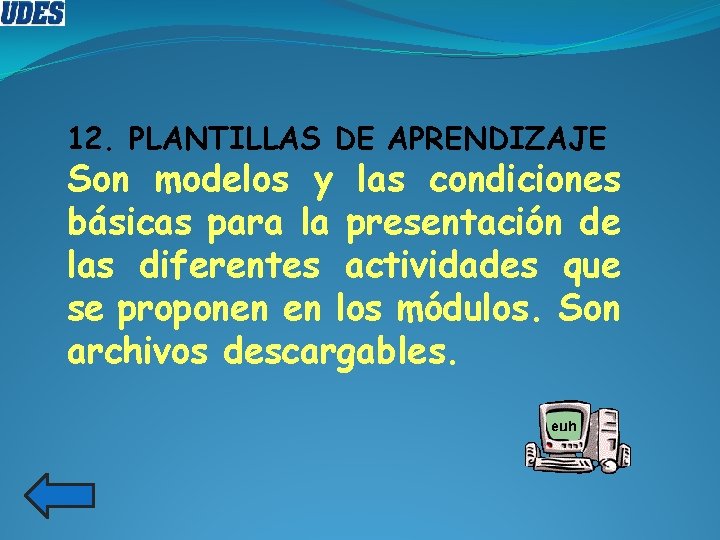 12. PLANTILLAS DE APRENDIZAJE Son modelos y las condiciones básicas para la presentación de