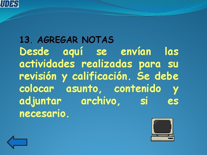 13. AGREGAR NOTAS Desde aquí se envían las actividades realizadas para su revisión y