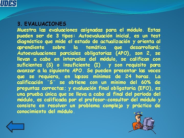 3. EVALUACIONES Muestra las evaluaciones asignadas para el módulo. Estas pueden ser de 3 3. EVALUACIONES Muestra las evaluaciones asignadas para el módulo. Estas pueden ser de 3