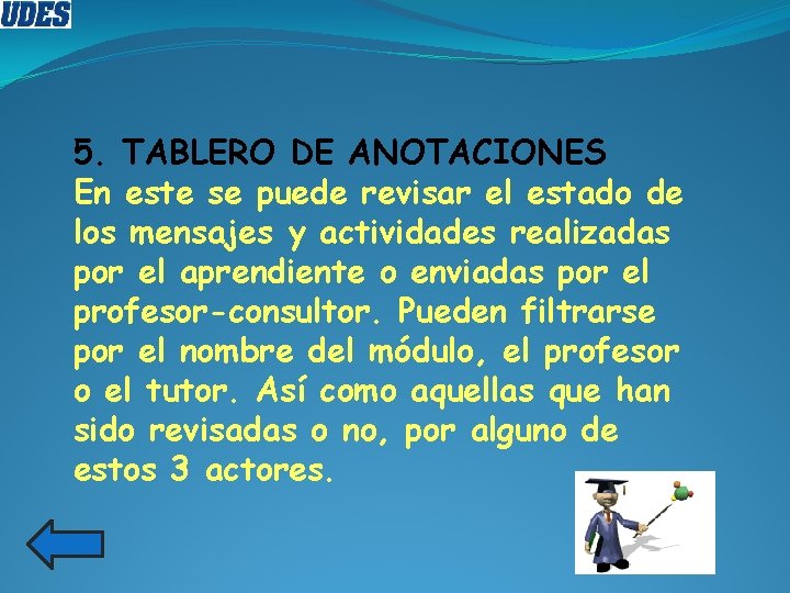5. TABLERO DE ANOTACIONES En este se puede revisar el estado de los mensajes 5. TABLERO DE ANOTACIONES En este se puede revisar el estado de los mensajes