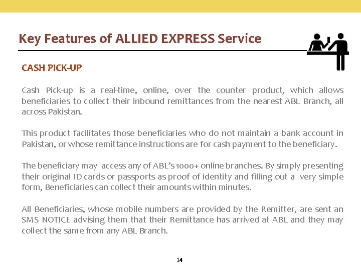 Key Features of ALLIED EXPRESS Service CASH PICK-UP Cash Pick-up is a real-time, online,