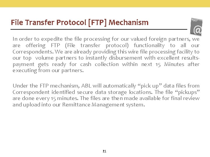File Transfer Protocol [FTP] Mechanism In order to expedite the file processing for our