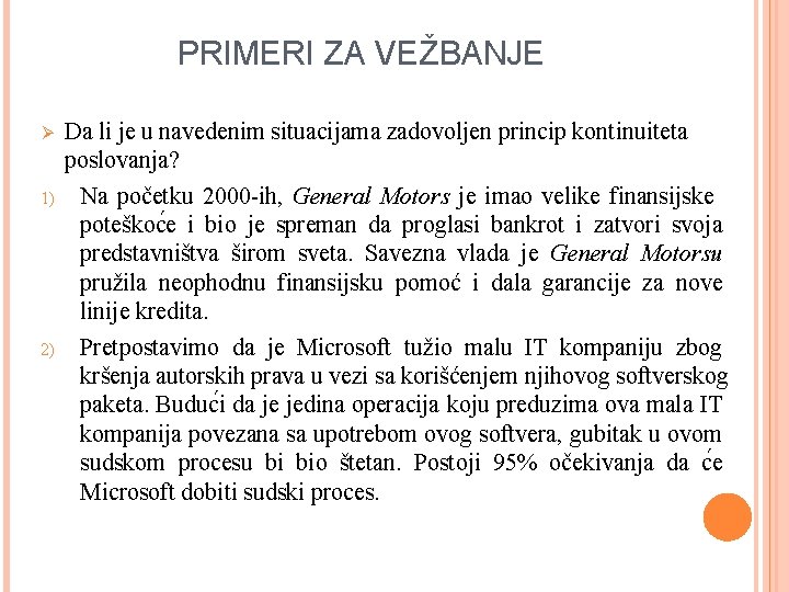 PRIMERI ZA VEŽBANJE Ø 1) 2) Da li je u navedenim situacijama zadovoljen princip