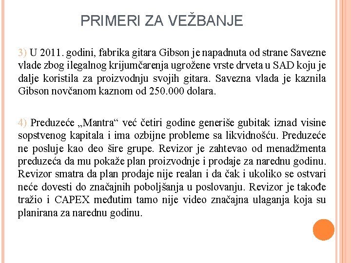 PRIMERI ZA VEŽBANJE 3) U 2011. godini, fabrika gitara Gibson je napadnuta od strane