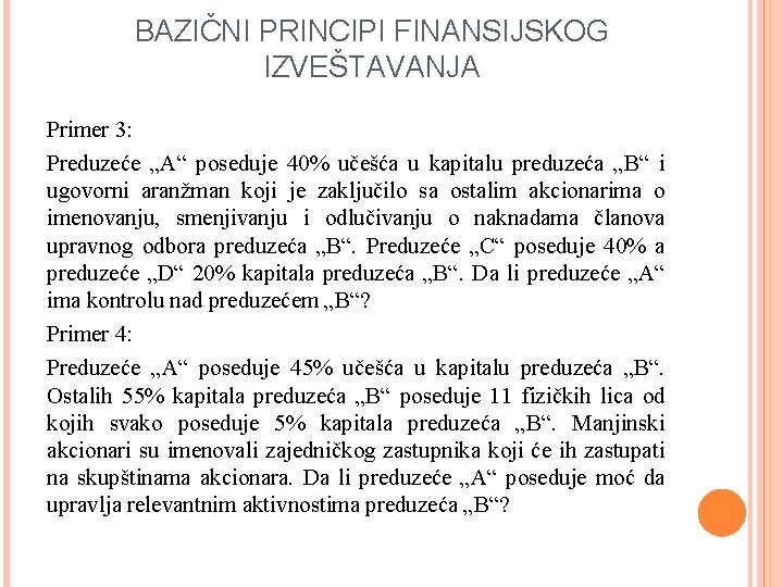 BAZIČNI PRINCIPI FINANSIJSKOG IZVEŠTAVANJA Primer 3: Preduzeće „A“ poseduje 40% učešća u kapitalu preduzeća