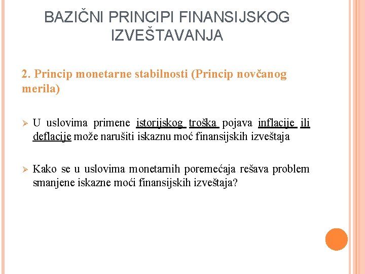 BAZIČNI PRINCIPI FINANSIJSKOG IZVEŠTAVANJA 2. Princip monetarne stabilnosti (Princip novčanog merila) Ø U uslovima