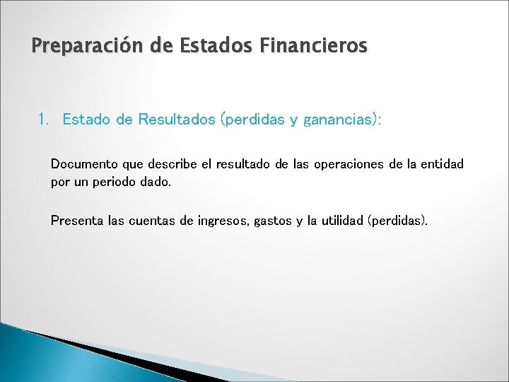 Preparación de Estados Financieros 1. Estado de Resultados (perdidas y ganancias): Documento que describe