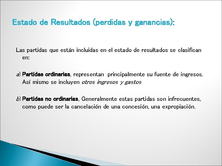 Estado de Resultados (perdidas y ganancias): Las partidas que están incluidas en el estado