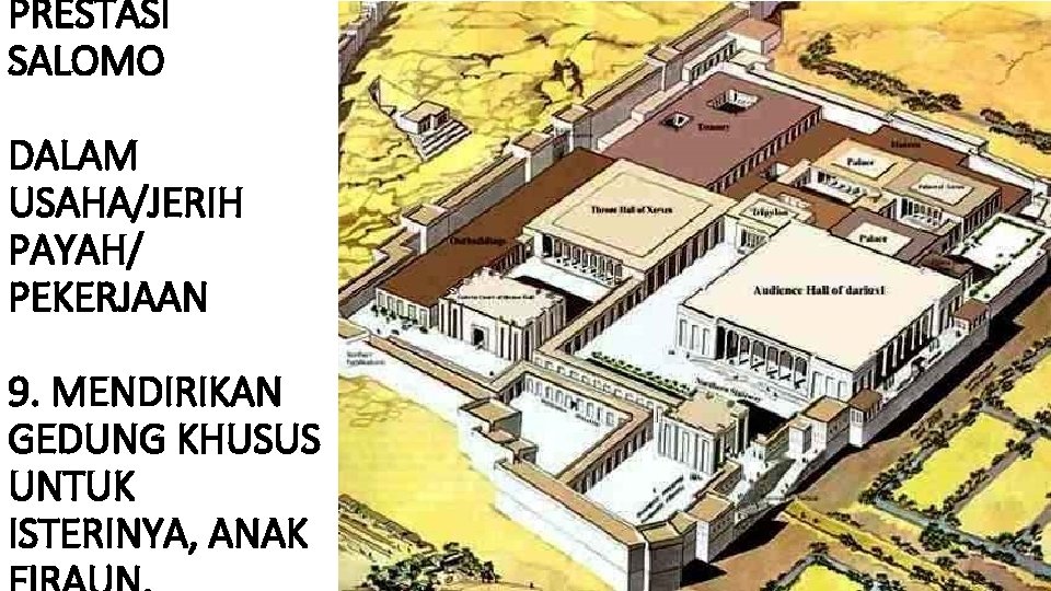 PRESTASI SALOMO DALAM USAHA/JERIH PAYAH/ PEKERJAAN 9. MENDIRIKAN GEDUNG KHUSUS UNTUK ISTERINYA, ANAK 