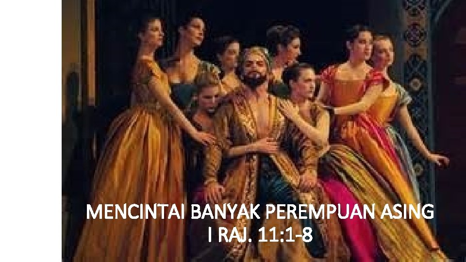 MENCINTAI BANYAK PEREMPUAN ASING I RAJ. 11: 1 -8 