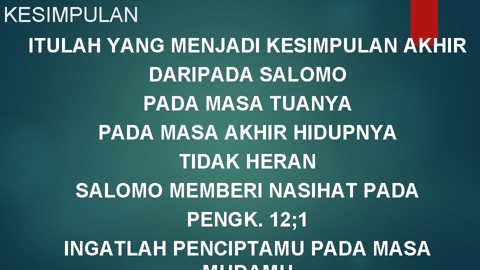 KESIMPULAN ITULAH YANG MENJADI KESIMPULAN AKHIR DARIPADA SALOMO PADA MASA TUANYA PADA MASA AKHIR