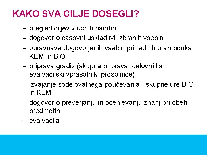 KAKO SVA CILJE DOSEGLI? – pregled ciljev v učnih načrtih – dogovor o časovni