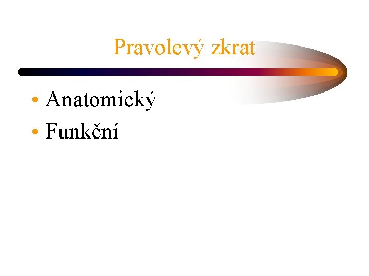 Pravolevý zkrat • Anatomický • Funkční 