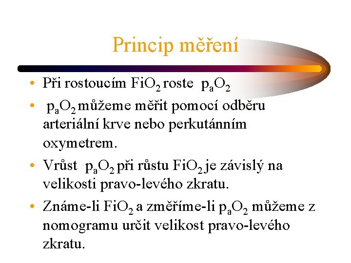 Princip měření • Při rostoucím Fi. O 2 roste pa. O 2 • pa.