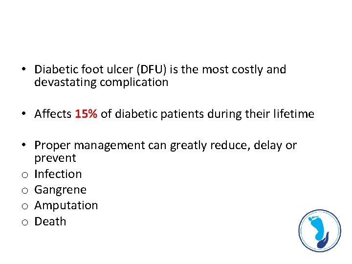 • Diabetic foot ulcer (DFU) is the most costly and devastating complication •