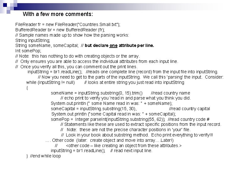With a few more comments: File. Reader fr = new File. Reader(“Countries. Small. txt”); With a few more comments: File. Reader fr = new File. Reader(“Countries. Small. txt”);