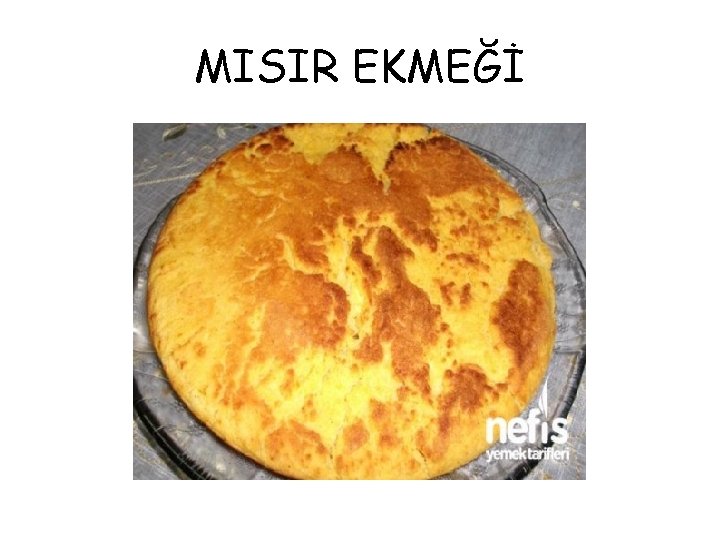 MISIR EKMEĞİ 