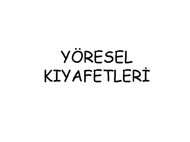 YÖRESEL KIYAFETLERİ 