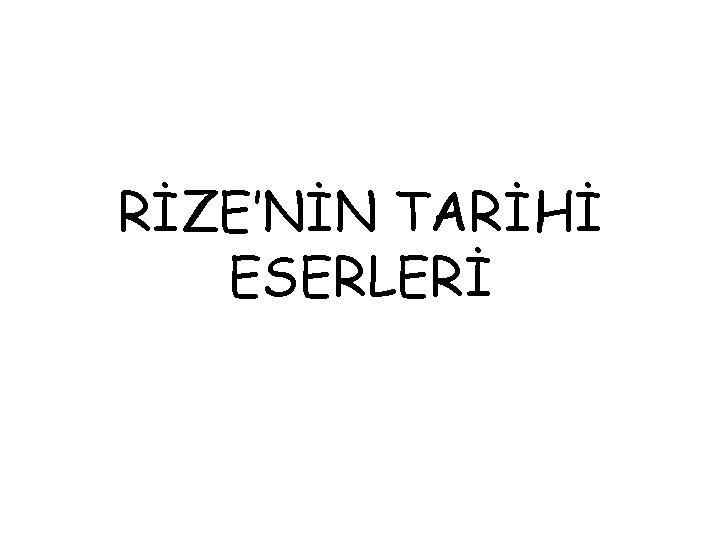 RİZE’NİN TARİHİ ESERLERİ 