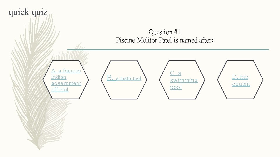 quick quiz Question #1 Piscine Molitor Patel is named after: A. a famous Indian