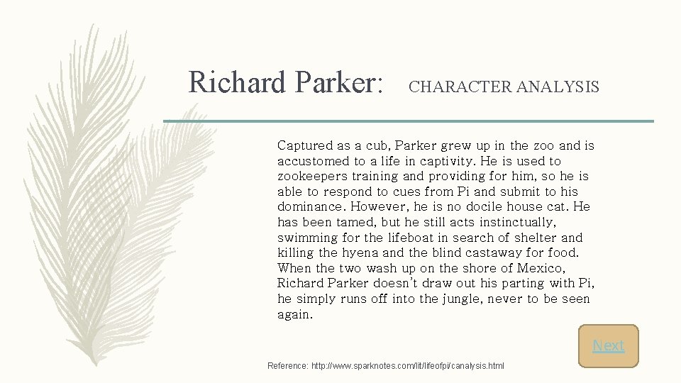 Richard Parker: CHARACTER ANALYSIS Captured as a cub, Parker grew up in the zoo