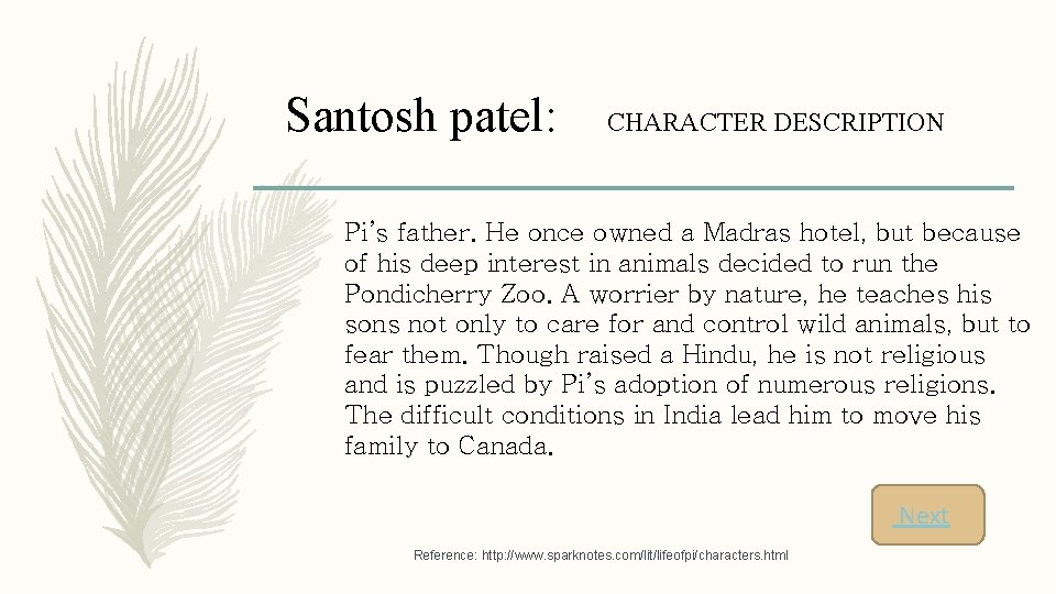 Santosh patel: CHARACTER DESCRIPTION Pi’s father. He once owned a Madras hotel, but because