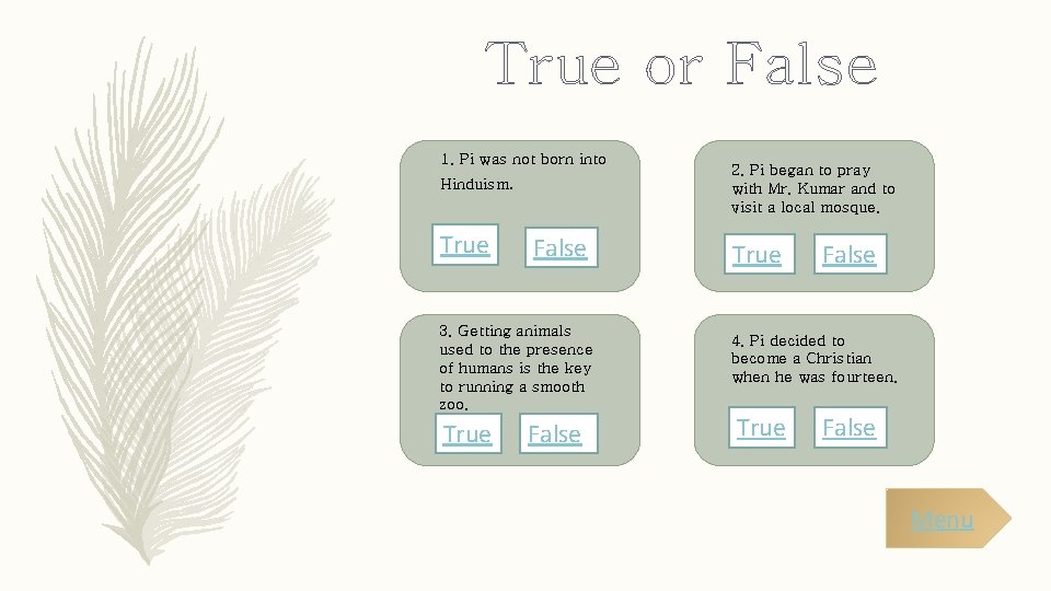 True or False 1. Pi was not born into Hinduism. True False 3. Getting