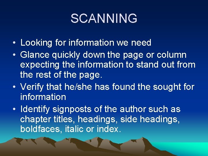 SCANNING • Looking for information we need • Glance quickly down the page or